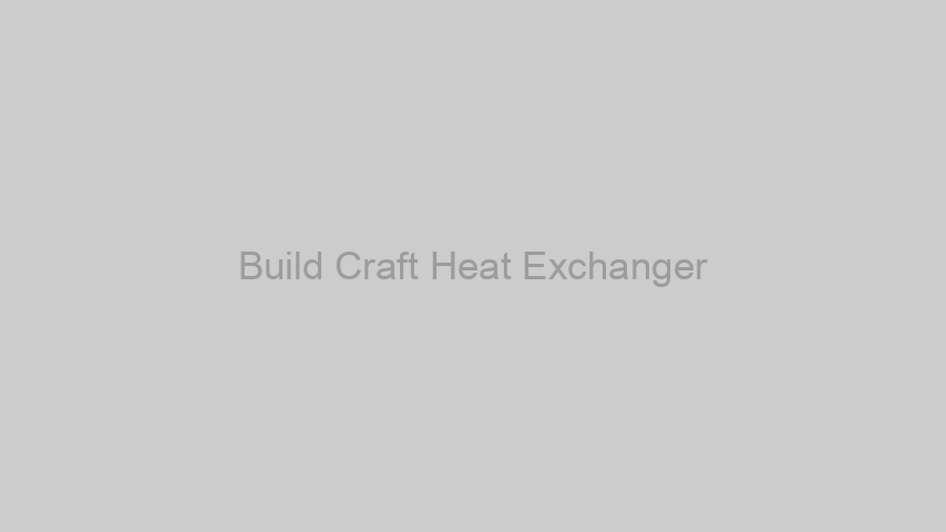 Build Craft Heat Exchanger